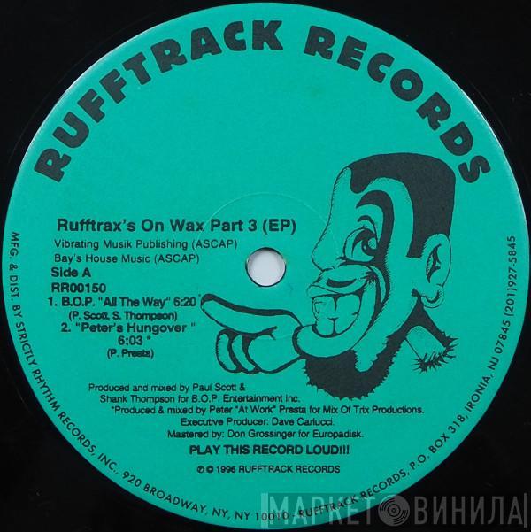 B.O.P., Peter Presta, Dave Carlucci - Rufftrax's On Wax Part 3 (EP)