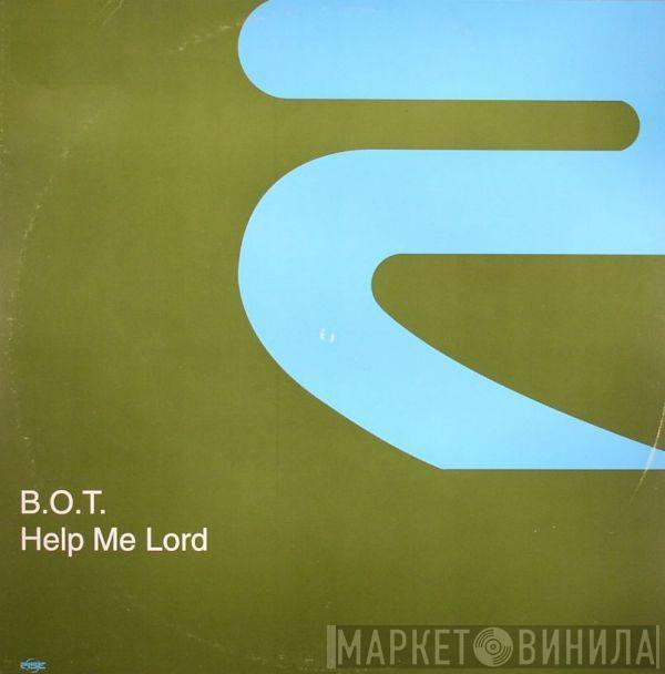 B.O.T. - Help Me Lord