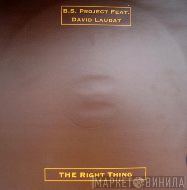 B.S. Project, David Laudat - The Right Thing / No Words