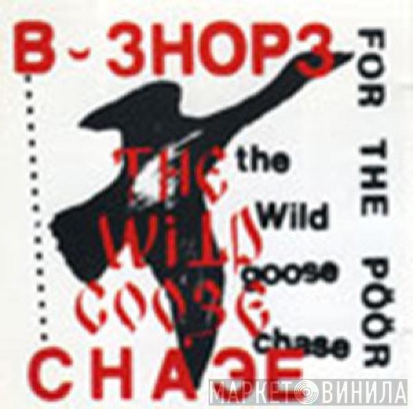 B-Shops For The Poor - The Wild Goose Chase