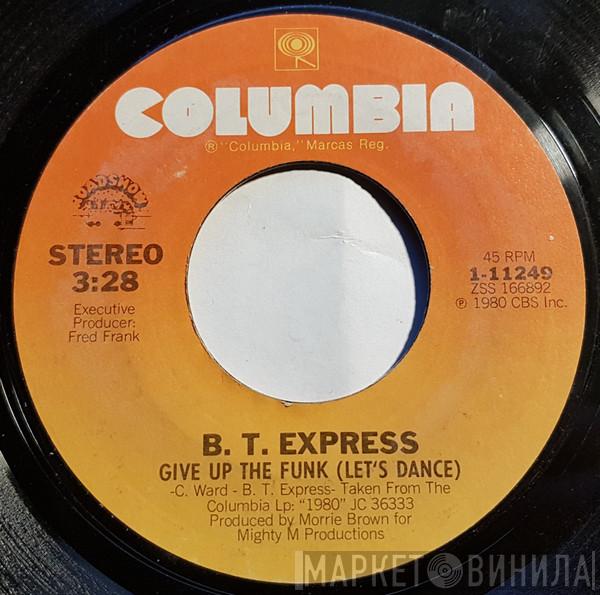  B.T. Express  - Give Up The Funk (Let's Dance) / Better Late Than Never