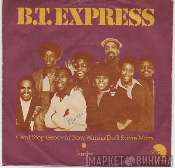 B.T. Express - Can't Stop Groovin' Now, Wanna Do It Some More / Herbs