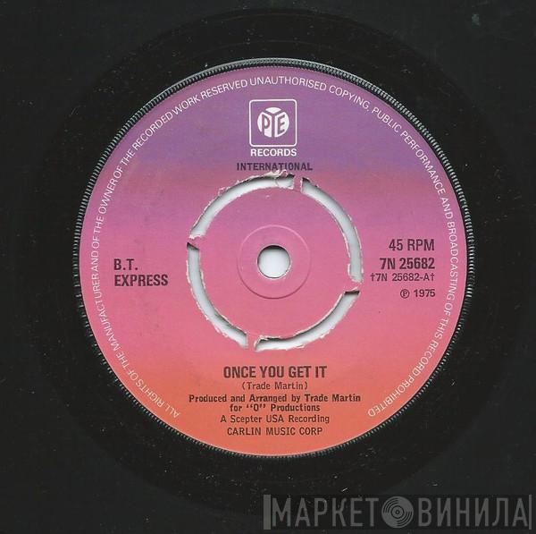 B.T. Express - Once You Get It