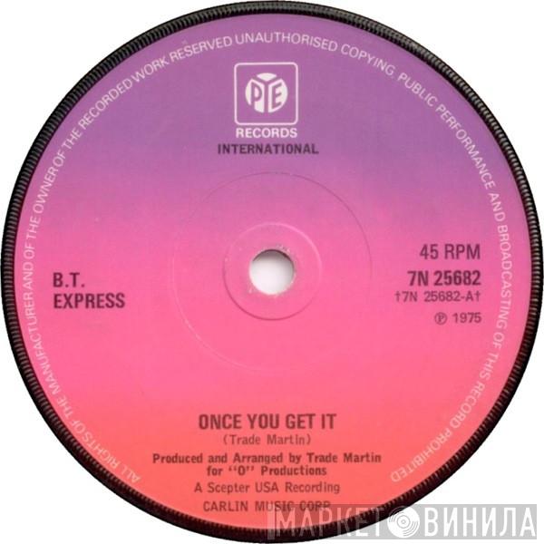 B.T. Express - Once You Get It