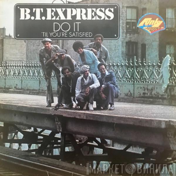  B.T. Express  - Do It ('Til You're Satisfied)