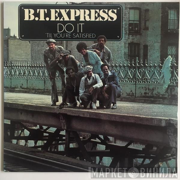  B.T. Express  - Do It ('Til You're Satisfied)