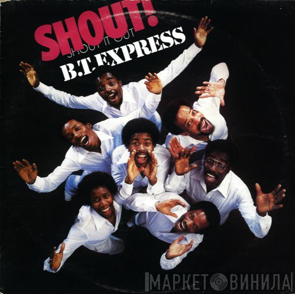 B.T. Express - Shout! (Shout It Out)