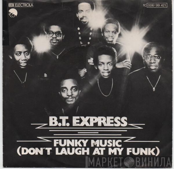 B.T. Express - Funky Music (Don't Laugh At My Funk)