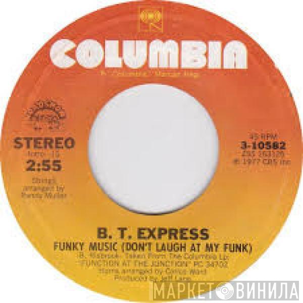 B.T. Express - Funky Music (Don't Laugh At My Funk)