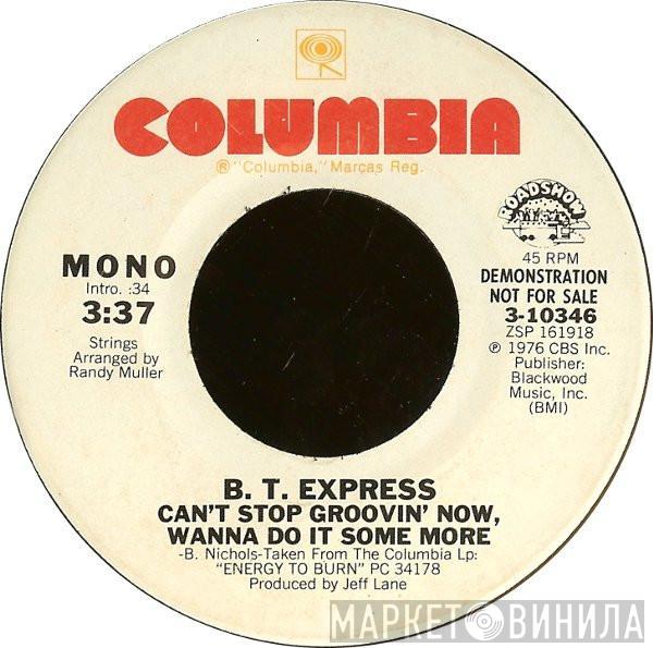 B.T. Express - Can't Stop Groovin' Now, Wanna Do It Some More