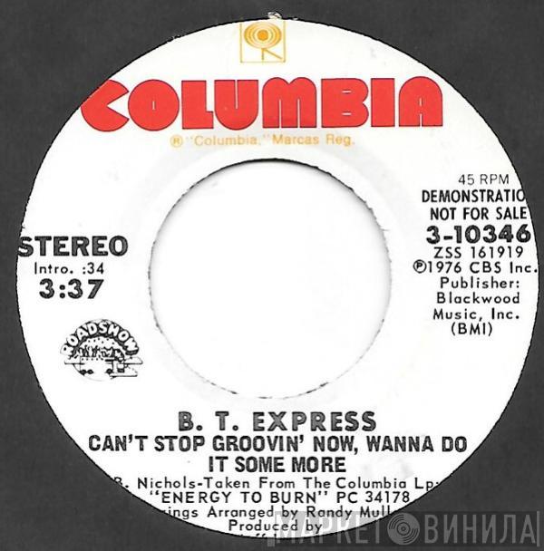  B.T. Express  - Can't Stop Groovin' Now, Wanna Do It Some More