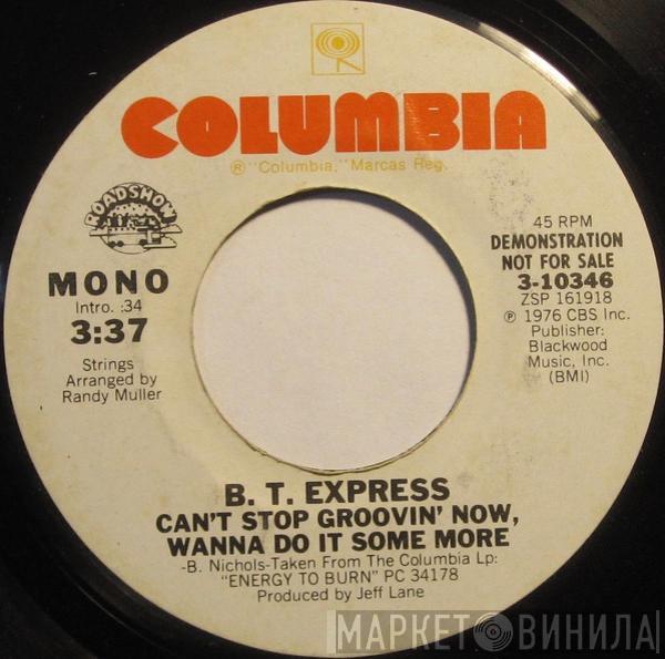  B.T. Express  - Can't Stop Groovin' Now, Wanna Do It Some More