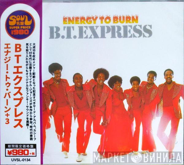  B.T. Express  - Energy To Burn