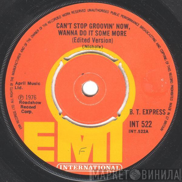 B.T. Express - Can't Stop Groovin' Now, Wanna Do It Some More