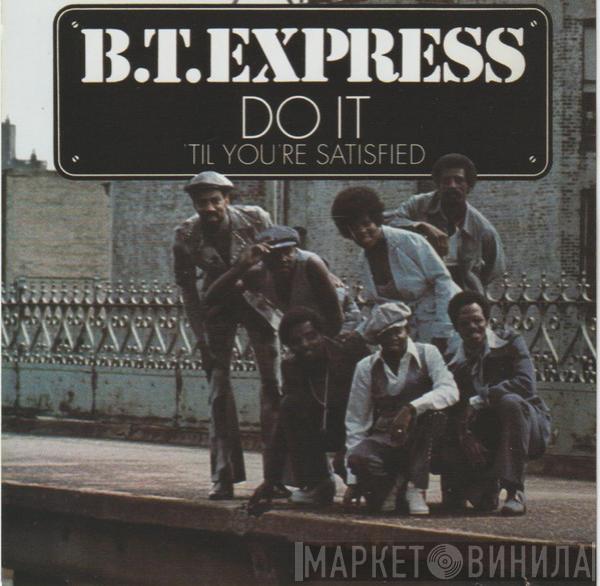  B.T. Express  - Do It ('Til You're Satisfied)