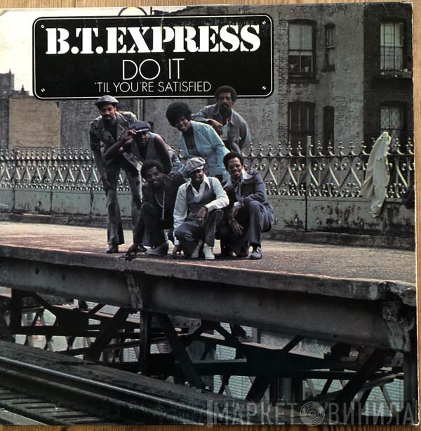  B.T. Express  - Do It ('Til You're Satisfied)