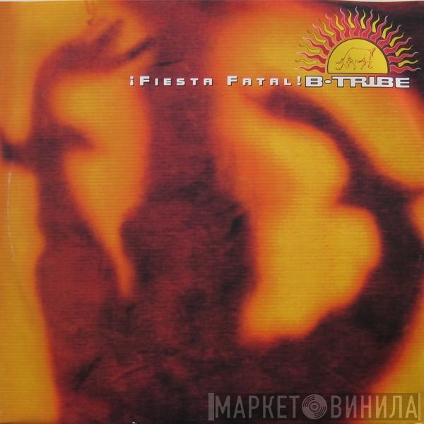 B-Tribe - ¡ Fiesta Fatal !