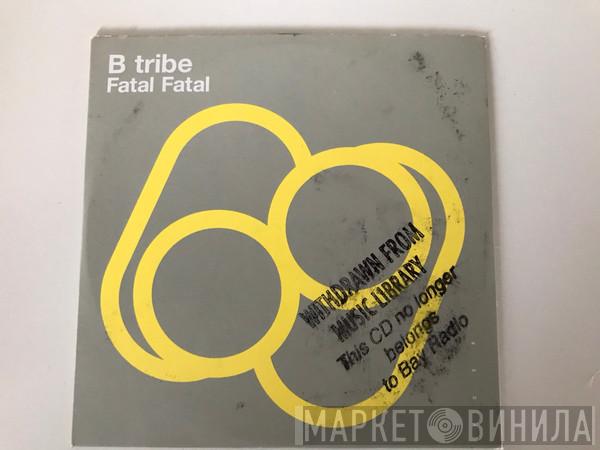  B-Tribe  - Fatal Fatal