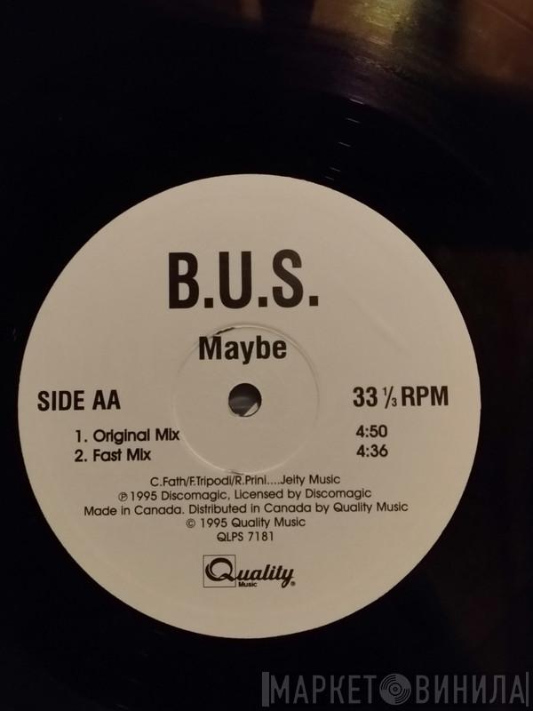 B.U.S. - Maybe