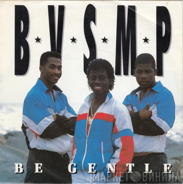 B.V.S.M.P. - Be Gentle