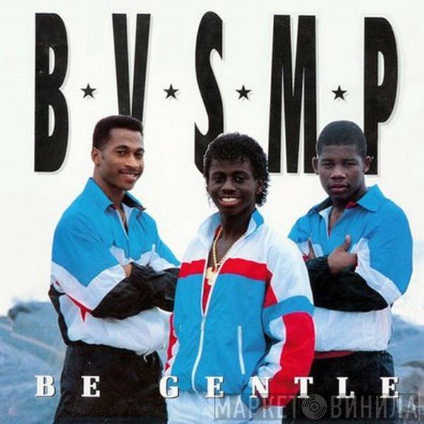 B.V.S.M.P. - Be Gentle