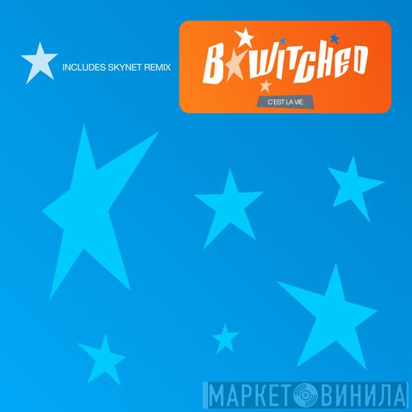 B*Witched - C'est La Vie (Skynet Remixes)