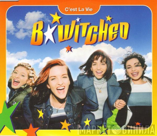 B*Witched - C'est La Vie
