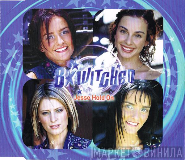 B*Witched - Jesse Hold On