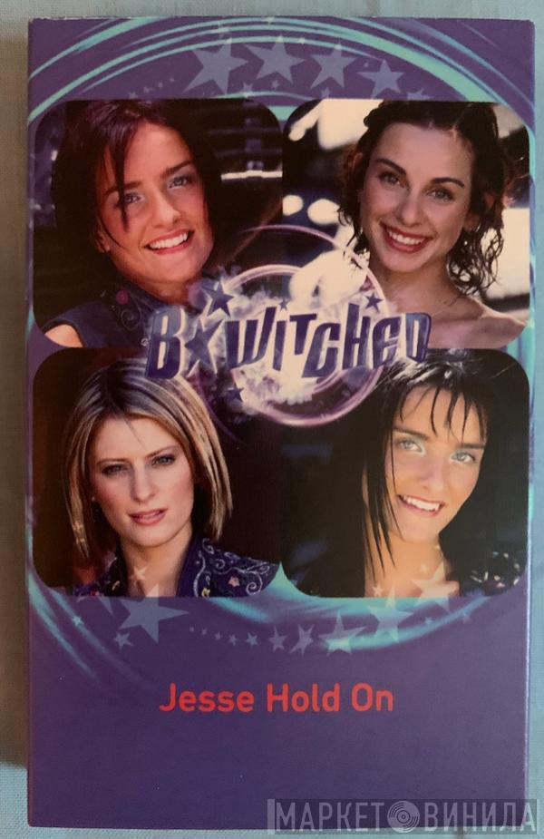 B*Witched - Jesse Hold On