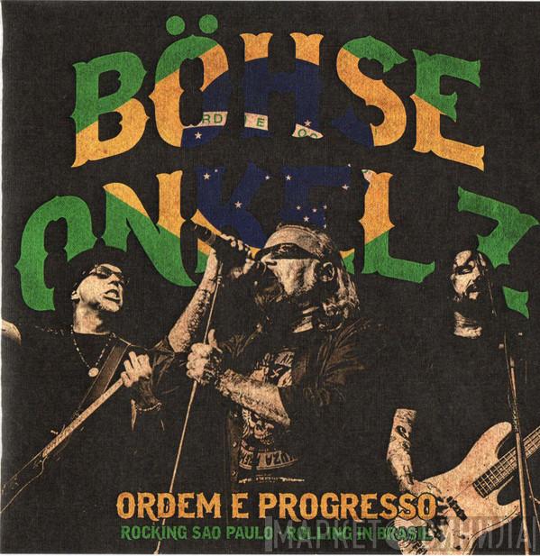  Böhse Onkelz  - Ordem E Progresso - Rocking Sao Paulo, Rolling In Brasil