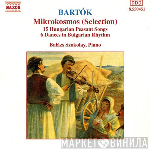 Béla Bartók, Balázs Szokolay - Mikrokosmos (Selection) / 15 Hungarian Peasant Songs / 6 Dances In Bulgarian Rhythm