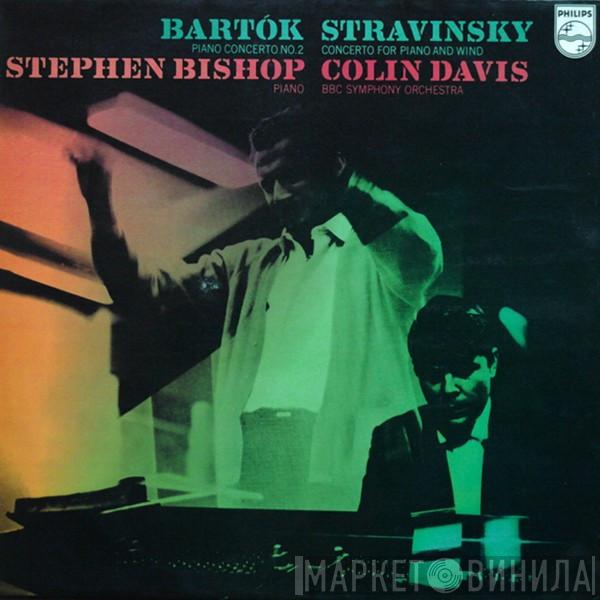Béla Bartók, Igor Stravinsky, Stephen Bishop , Sir Colin Davis - Piano Concerto No. 2 / Concerto For Piano And Wind