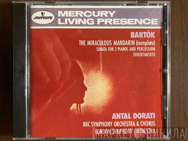 , Béla Bartók , Antal Dorati & BBC Symphony Orchestra , BBC Symphony Chorus  The London Symphony Orchestra  - The Miraculous Mandarin (Compete) • Sonata For 2 Pianos And Percussion • Divertimento