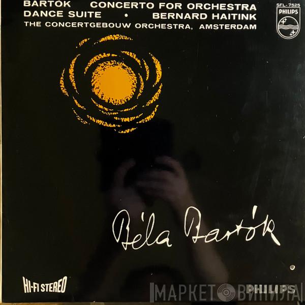 - Béla Bartók , Bernard Haitink  Concertgebouworkest  - Concerto For Orchestra, Dance Suite