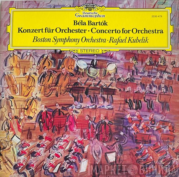 Béla Bartók, Boston Symphony Orchestra, Rafael Kubelik - Konzert Für Orchester = Concerto For Orchestra