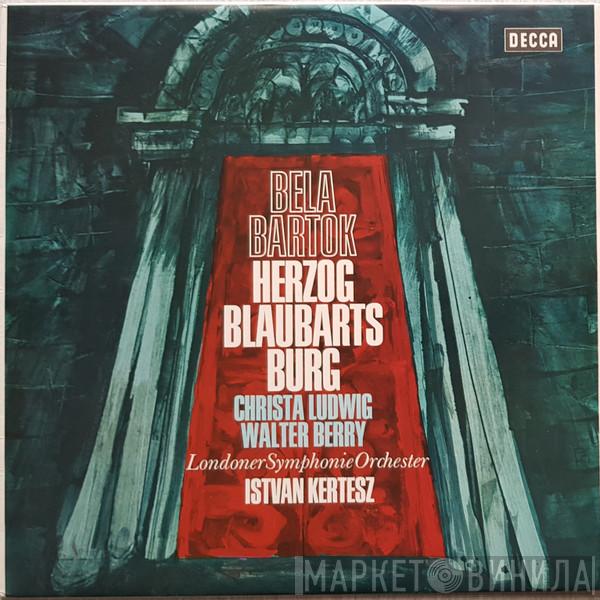 , Béla Bartók , Christa Ludwig , Walter Berry , The London Symphony Orchestra  István Kertész  - Herzog Blaubarts Burg