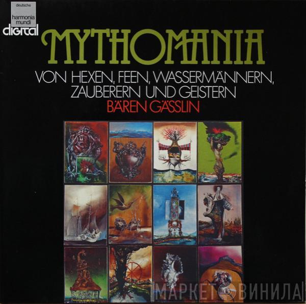 Bären Gässlin - Mythomania (Von Hexen, Feen, Wassermännern, Zauberern Und Geistern - Lieder Und Instrumentalstücke)