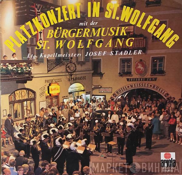 Bürgermusik St. Wolfgang, Josef Stadler - Platzkonzert In St. Wolfgang