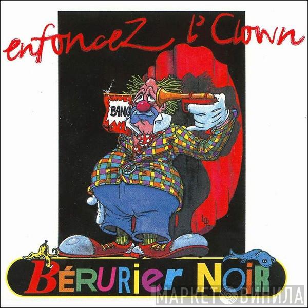  Bérurier Noir  - Enfoncez L'Clown