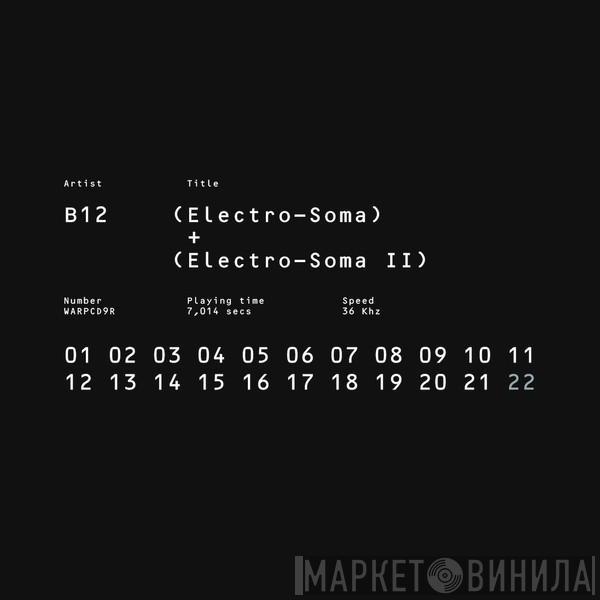 B12 - (Electro-Soma) + (Electro-Soma II)