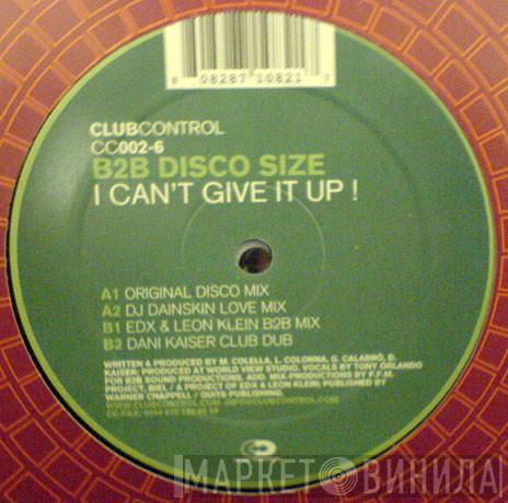 B2B Disco Size - I Can't Give It Up !