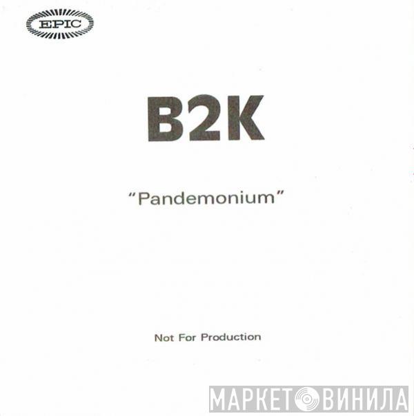 B2K - Pandemonium