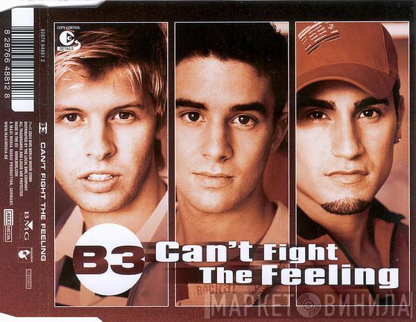 B3 - Can't Fight The Feeling