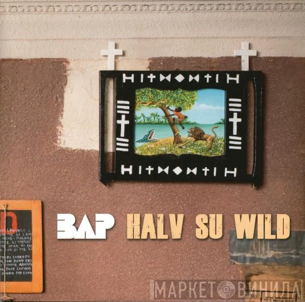 BAP - Halv Su Wild