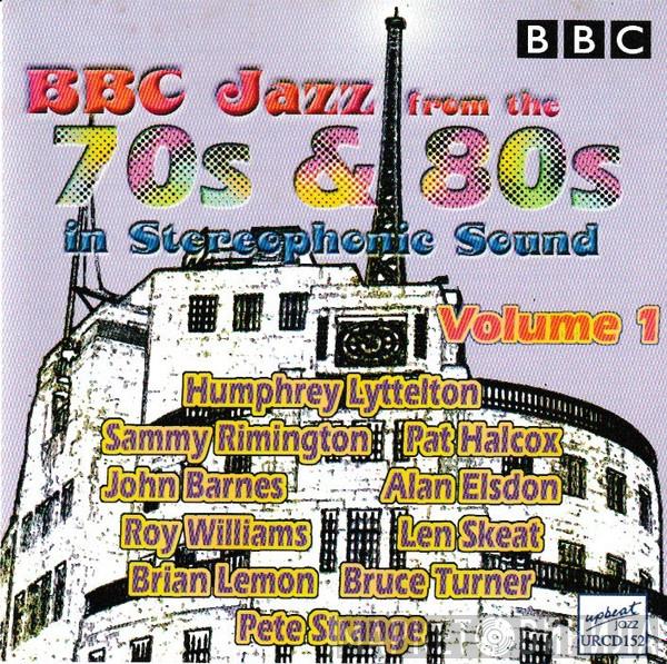  - BBC Jazz From The 70s & 80s In Stereophonic Sound Volume 1