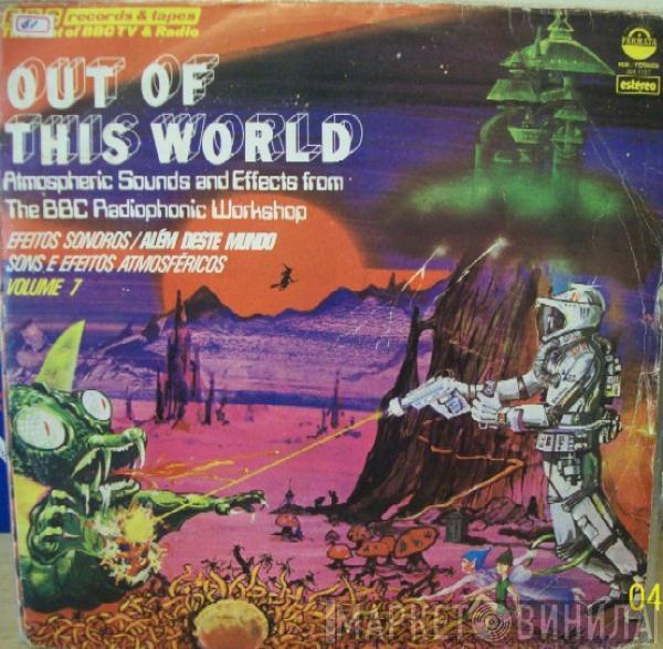  BBC Radiophonic Workshop  - Out Of This World - Atmospheric Sounds And Effects From The BBC Radiophonic Workshop
