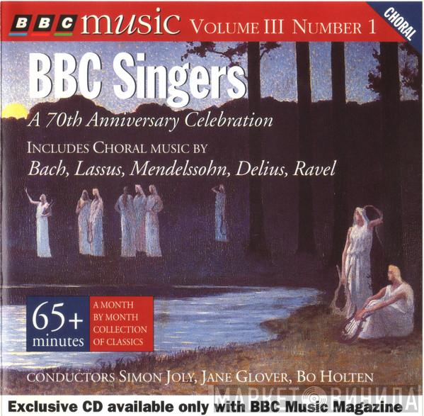 BBC Singers, Simon Joly, Jane Glover, Bo Holten - A 70th Anniversary Celebration
