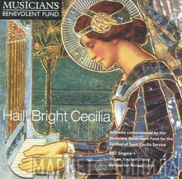 BBC Singers, Stephen Disley, Ronald Corp - Hail! Bright Cecilia