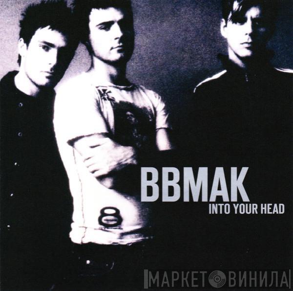 BBMak - Into Your Head