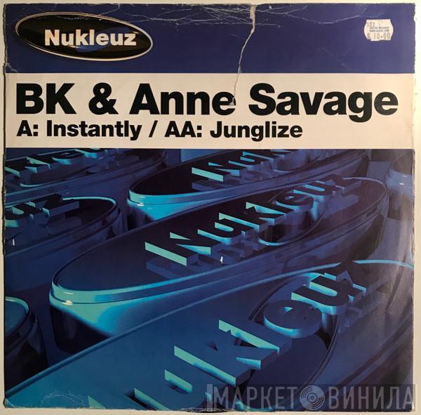 BK, Anne Savage - Instantly / Junglize